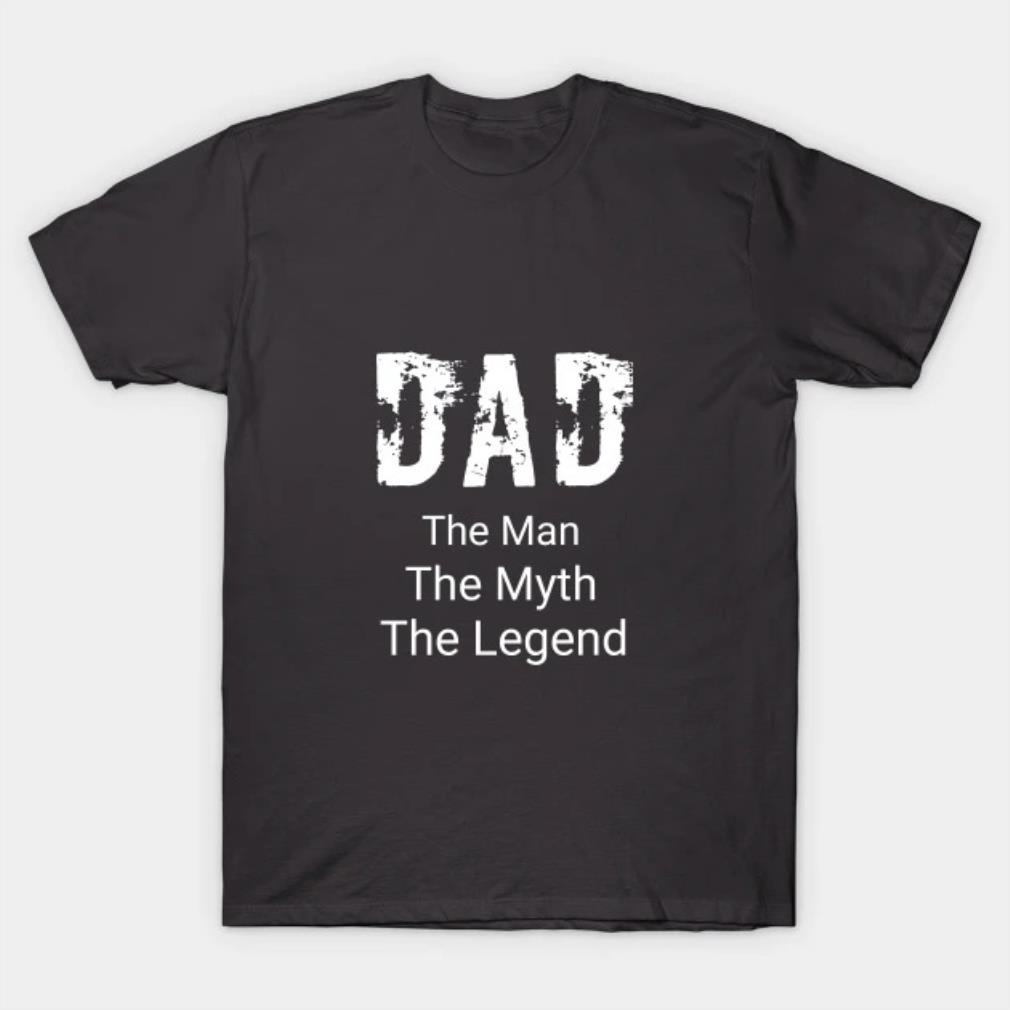 Dad the man the myth the legend Father's Day T-shirt
