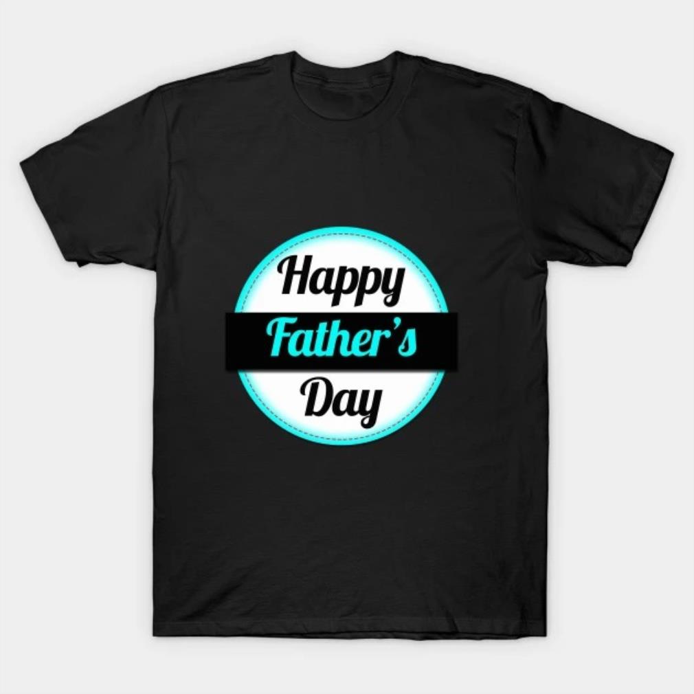 Happy father's day T-Shirt