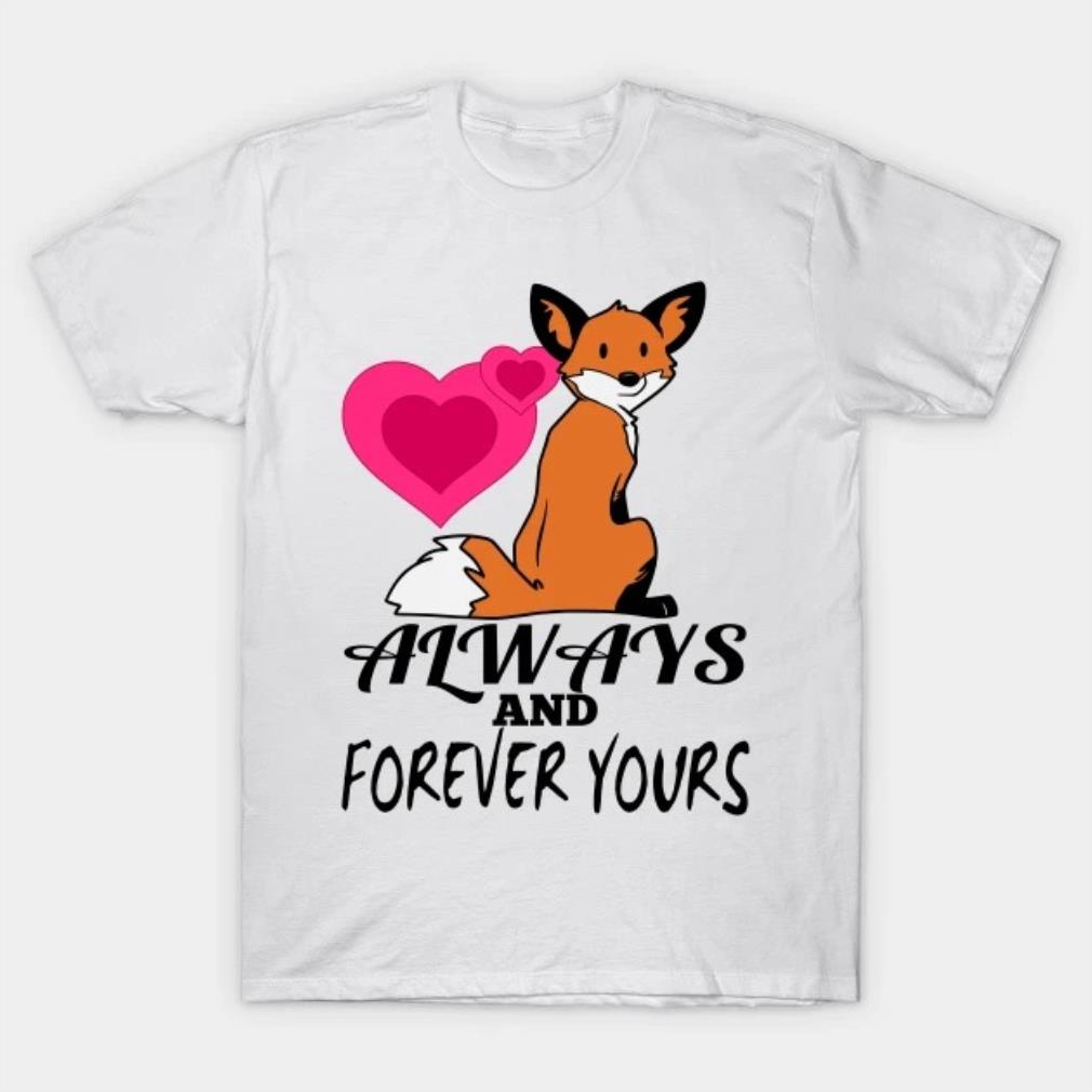 Lovers always and forever yours a romantic fox heart T-Shirt