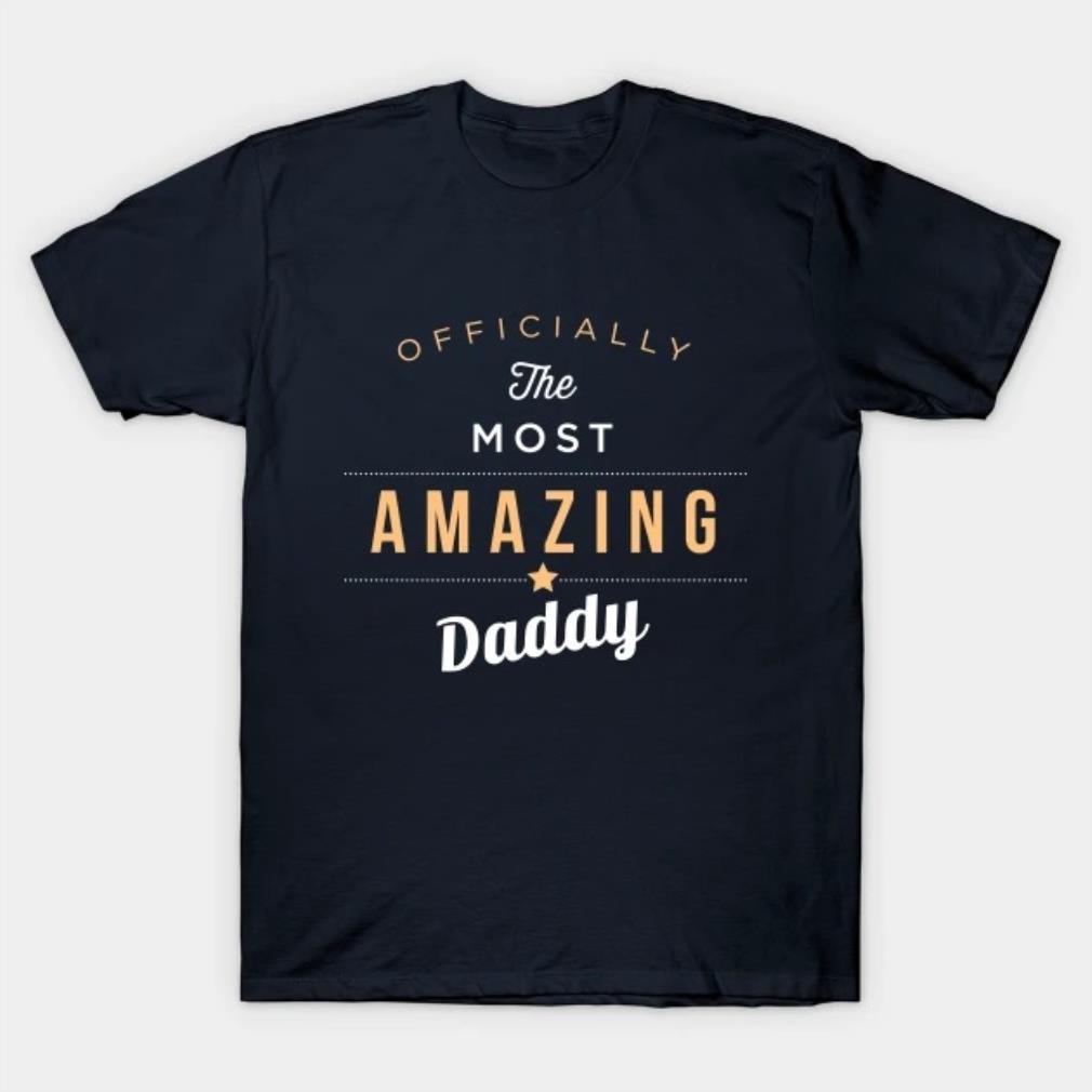 Officially The Most Amazing Daddy T-Shirt