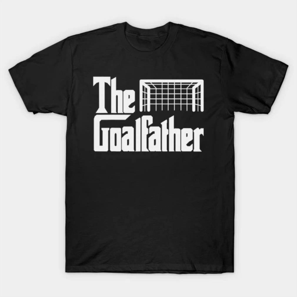 The Goal-Father Dad Soccer Goalkeeper Goalie T-Shirt