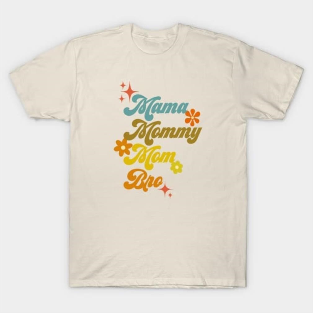 Mama Mommy Mom Bro 2024 T-shirt