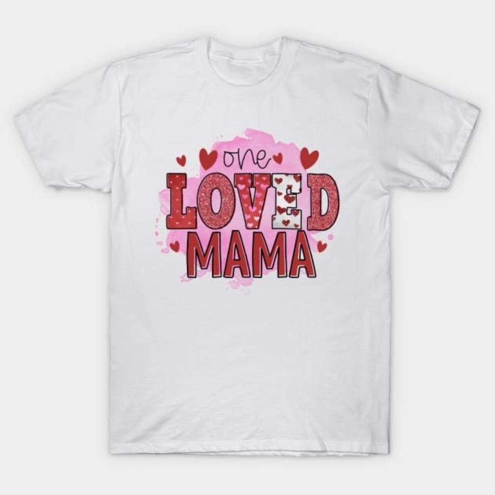 One loved mama Happy Mother's Day 2024 T-Shirt